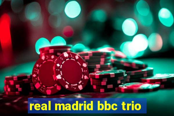 real madrid bbc trio